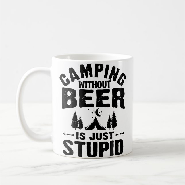 Camping Without Beer Is Just Stupid Coffee Mug (Left)