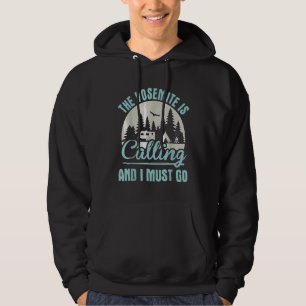 Camping Yosemite Is Calling I Must Go Hoodie