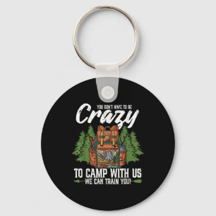 Camping You Dont Have To Be Crazy To Camp Campers  Key Ring