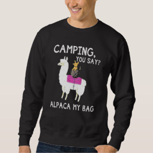 Camping You Say Alpaca My Bag Dog Riding Llama Lov Sweatshirt