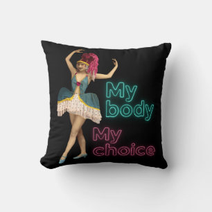 Campy Dancer Neon My Body My Choice Cushion