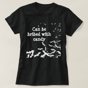 Can be bribed with candy T-Shirt
