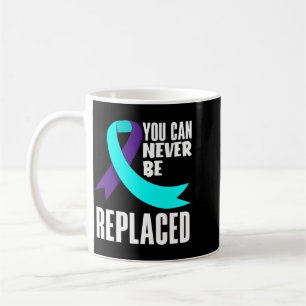 Can Be Replaced Prevention Awareness Performance Coffee Mug