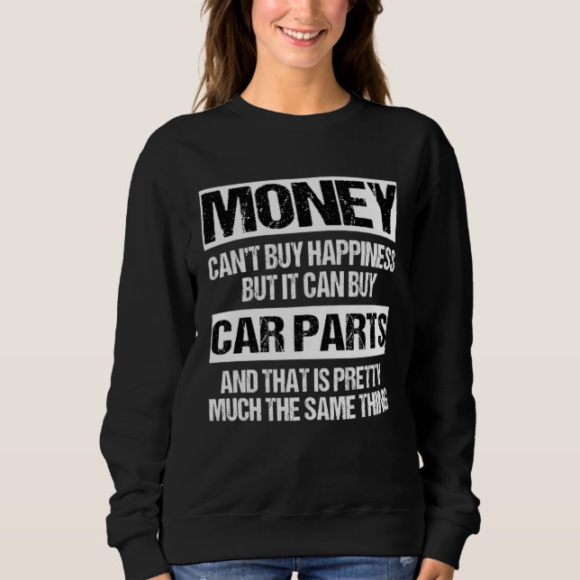 Can Buy Car Parts  Car Guy Car  Auto Mechanic Sweatshirt (Front)