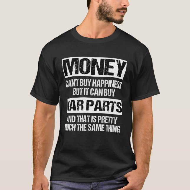 Can Buy Car Parts  Car Guy Car  Auto Mechanic T-Shirt (Front)