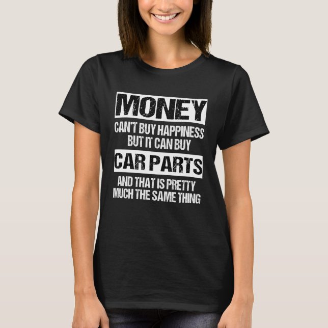 Can Buy Car Parts  Car Guy Car  Auto Mechanic T-Shirt (Front)