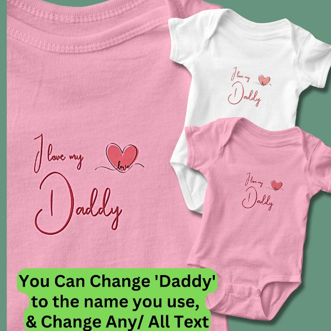Can Change All Text, I Love My Daddy Pink Girl's Baby Bodysuit (Creator Uploaded)