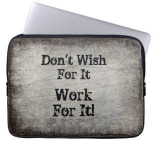 Can Change Text - Don't Wish for It Work for It Laptop Sleeve