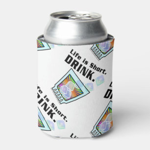 CAN COOLER - Life is Short. DRINK.
