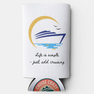 Can cooler: Life Is Simple - Just Add Cruising Seltzer Can Cooler