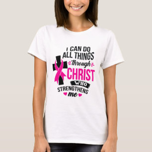 Can Do All Things Through Christ Breast Cancer Awa T-Shirt