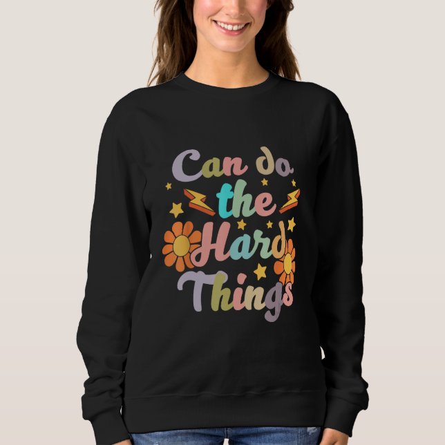 Can Do the Hard Things Flower Bodybuilder Fitness  Sweatshirt (Front)