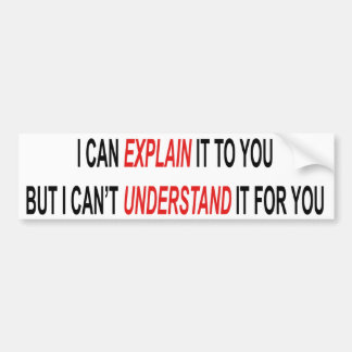 Can Explain Can't Understand Bumper Sticker