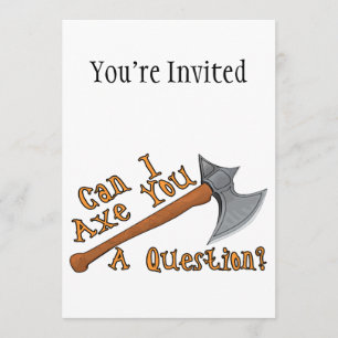 Can I Axe You A Question Invitation