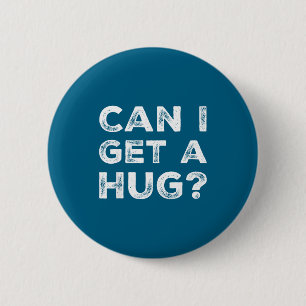 Can I Get A Hug_ Funny Quote  6 Cm Round Badge