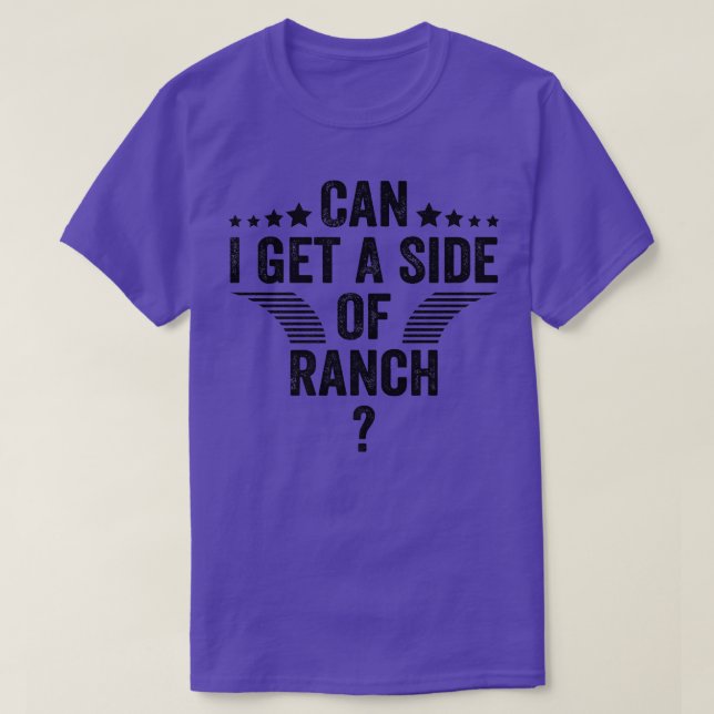 Can I Get A Side Of Ranch Funny Sarcastic Saying  T-Shirt (Design Front)