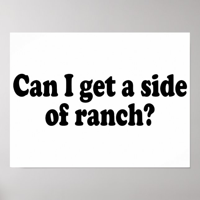 Can I Get A Side Of Ranch? Sarcastic Meme Poster (Front)