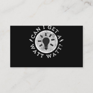 Can I Get a Watt Funny Lovers Electrician Engineer Business Card