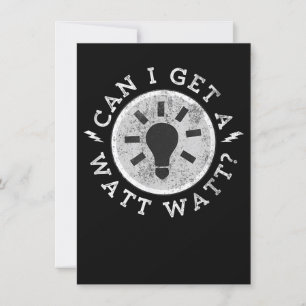 Can I Get a Watt Funny Lovers Electrician Engineer Invitation