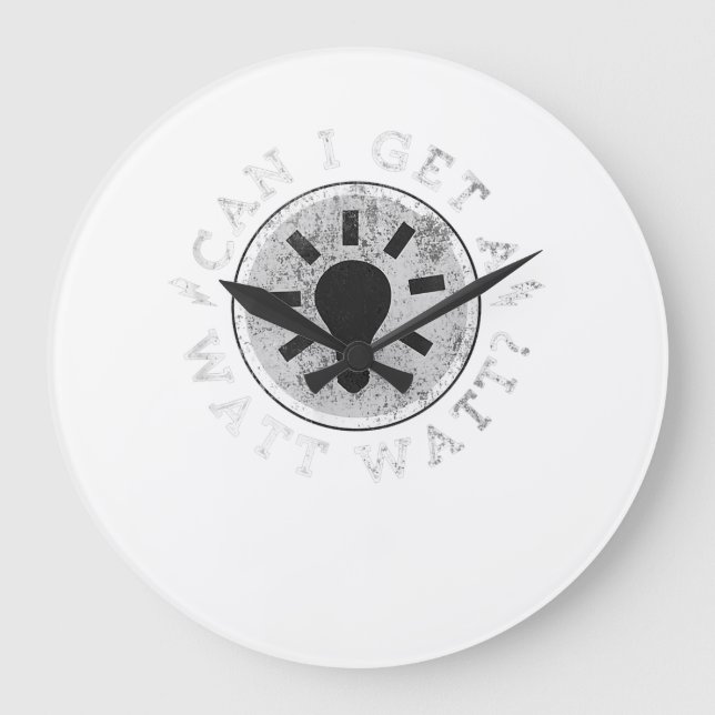 Can I Get a Watt Funny Lovers Electrician Engineer Large Clock (Front)