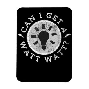 Can I Get a Watt Funny Lovers Electrician Engineer Magnet