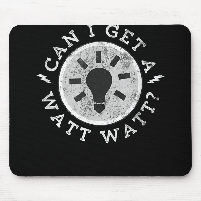 Can I Get a Watt Funny Lovers Electrician Engineer Mouse Pad (Front)