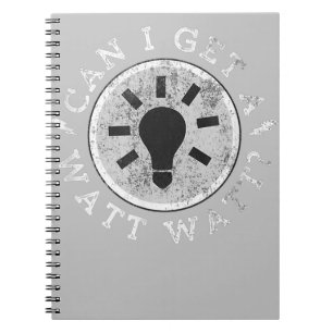 Can I Get a Watt Funny Lovers Electrician Engineer Notebook