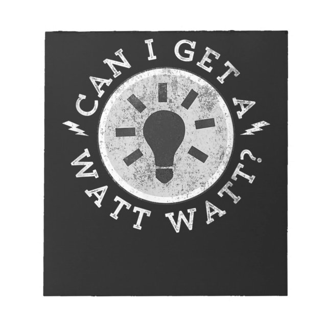 Can I Get a Watt Funny Lovers Electrician Engineer Notepad (Front)