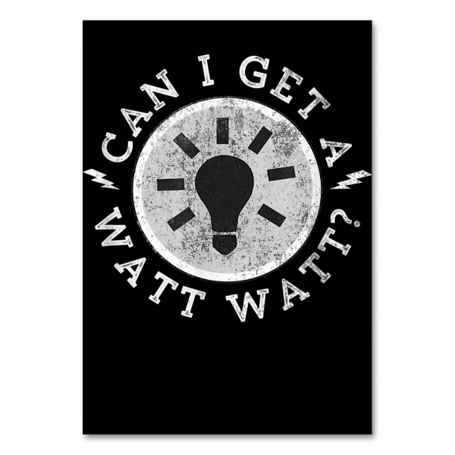 Can I Get a Watt Funny Lovers Electrician Engineer Table Number (Front)