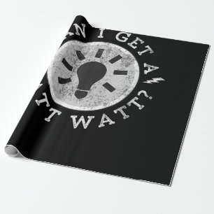 Can I Get a Watt Funny Lovers Electrician Engineer Wrapping Paper