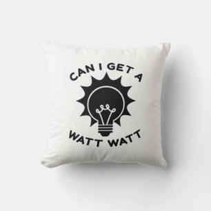 Can I Get A Watt Watt Cushion