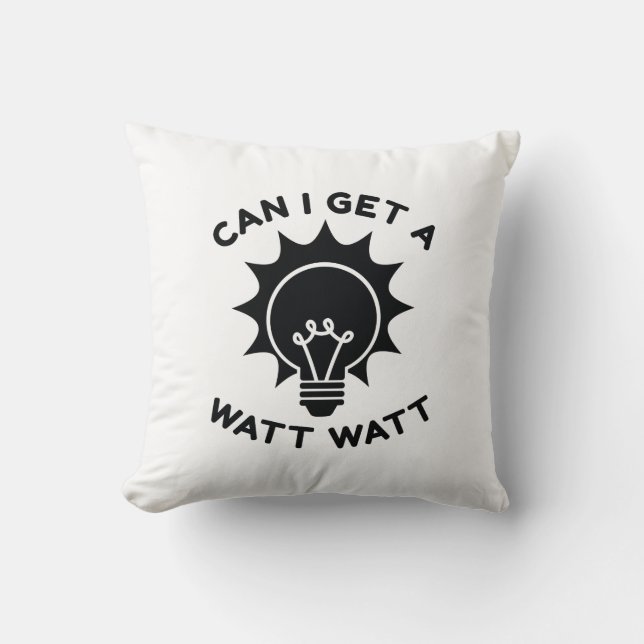 Can I Get A Watt Watt Cushion (Front)