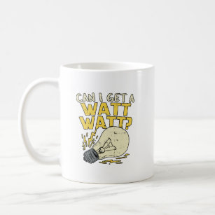 Can I Get A Watt Watt? Electrician Electrical Gift Coffee Mug