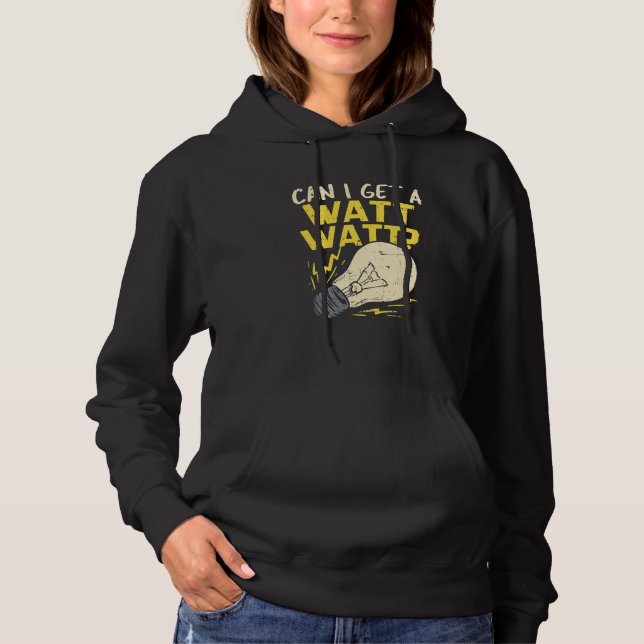 Can I Get A Watt Watt Electrician Joke Hoodie (Front)