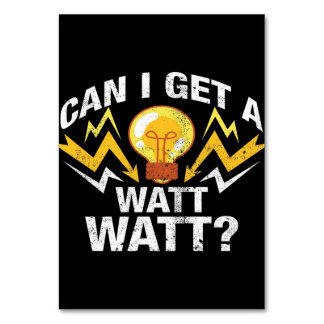 Can I get a Watt Watt? - Funny Electrician Table Number