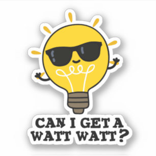 Can I Get A Watt Watt Funny Science Bulb Pun 