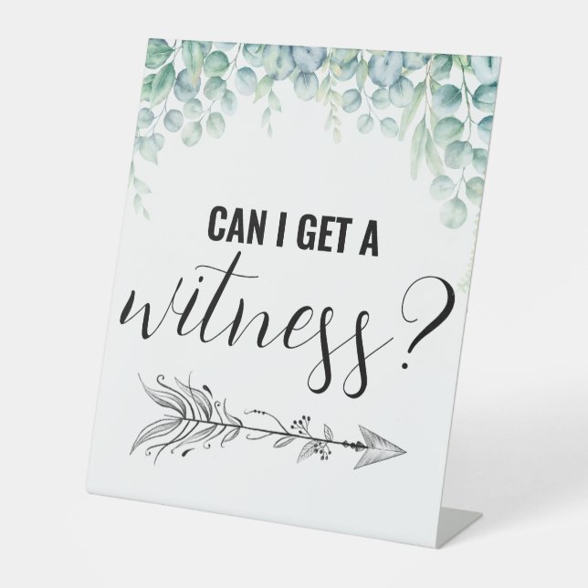 Can I Get a Witness Funny Wedding Eucalyptus Pedestal Sign (Front)