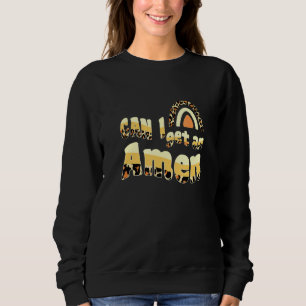 Can I Get An Amen Christian Jesus God Leopard Prin Sweatshirt