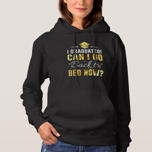 Can I Go Back To Bed Graduation For Him Her 1 Hoodie (Front)