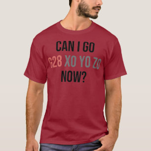 Can I Go Home Now CNC Machinist T-Shirt