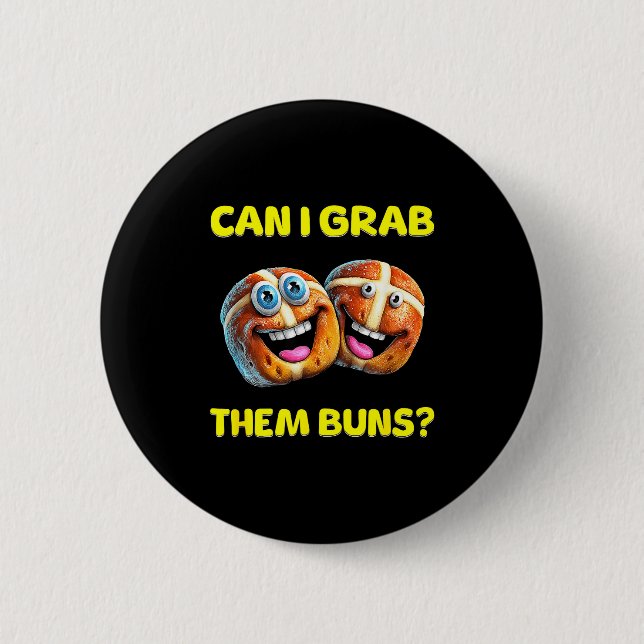 Can I Grab Them Buns_ Funny Easter Hot Cross Buns  6 Cm Round Badge (Front)