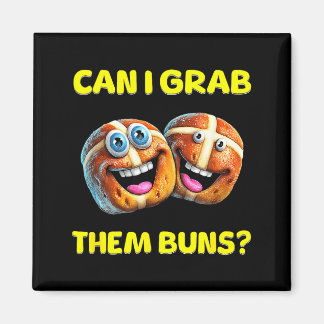 Can I Grab Them Buns_ Funny Easter Hot Cross Buns  Magnet