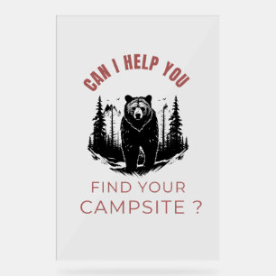 Can I Help You Find Your Campsite? – Funny Bear Ca Acrylic Sign