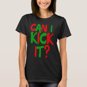 Can I Kick it Hip Hop Can I Kick it T-Shirt