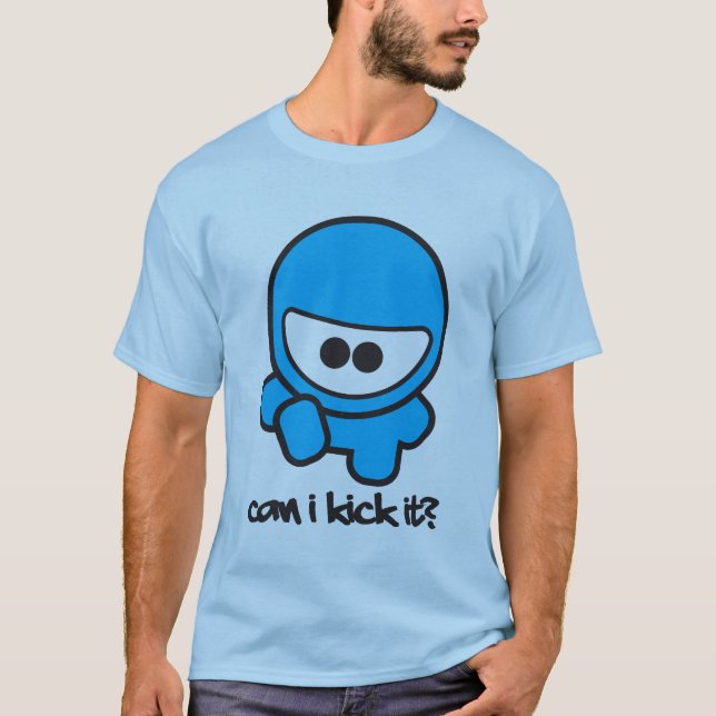 Can I Kick It? T-Shirt (Front)