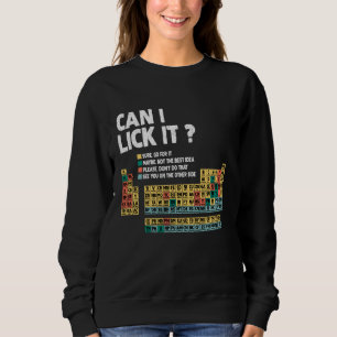 Can I Lick It Funny Periodic Table Science Element Sweatshirt