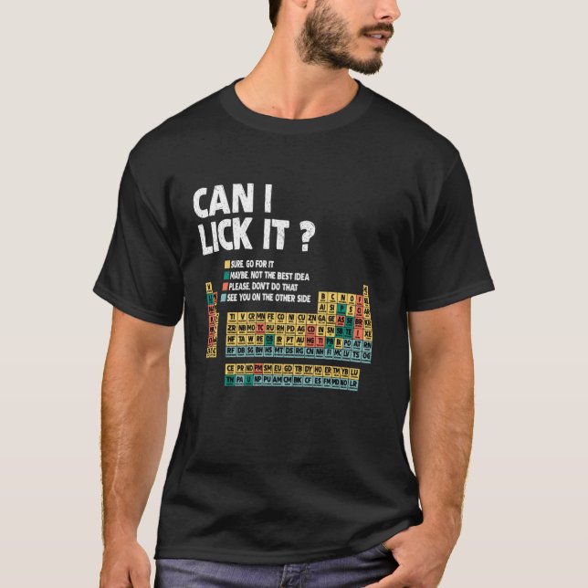 Can I Lick It Funny Periodic Table Science Element T-Shirt (Front)