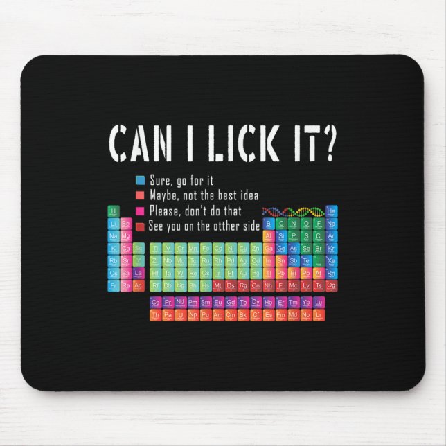 Can I Lick It Funny Periodic Table Teacher Chemist Mouse Pad (Front)