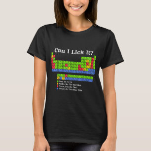 Can I Lick It Periodic Table Chart Science Teacher T-Shirt