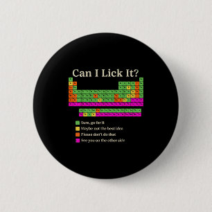 Can I Lick It Periodic Table Funny Chemistry Scien 6 Cm Round Badge
